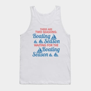 Two Seasons Boating Season and Waiting For BS fun Tank Top